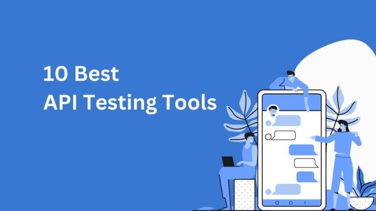 Top 10 API Testing Tools: Best Guide for Developers and QA Engineers
