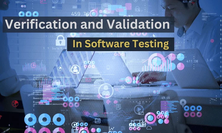 Validation and Verification in software testing